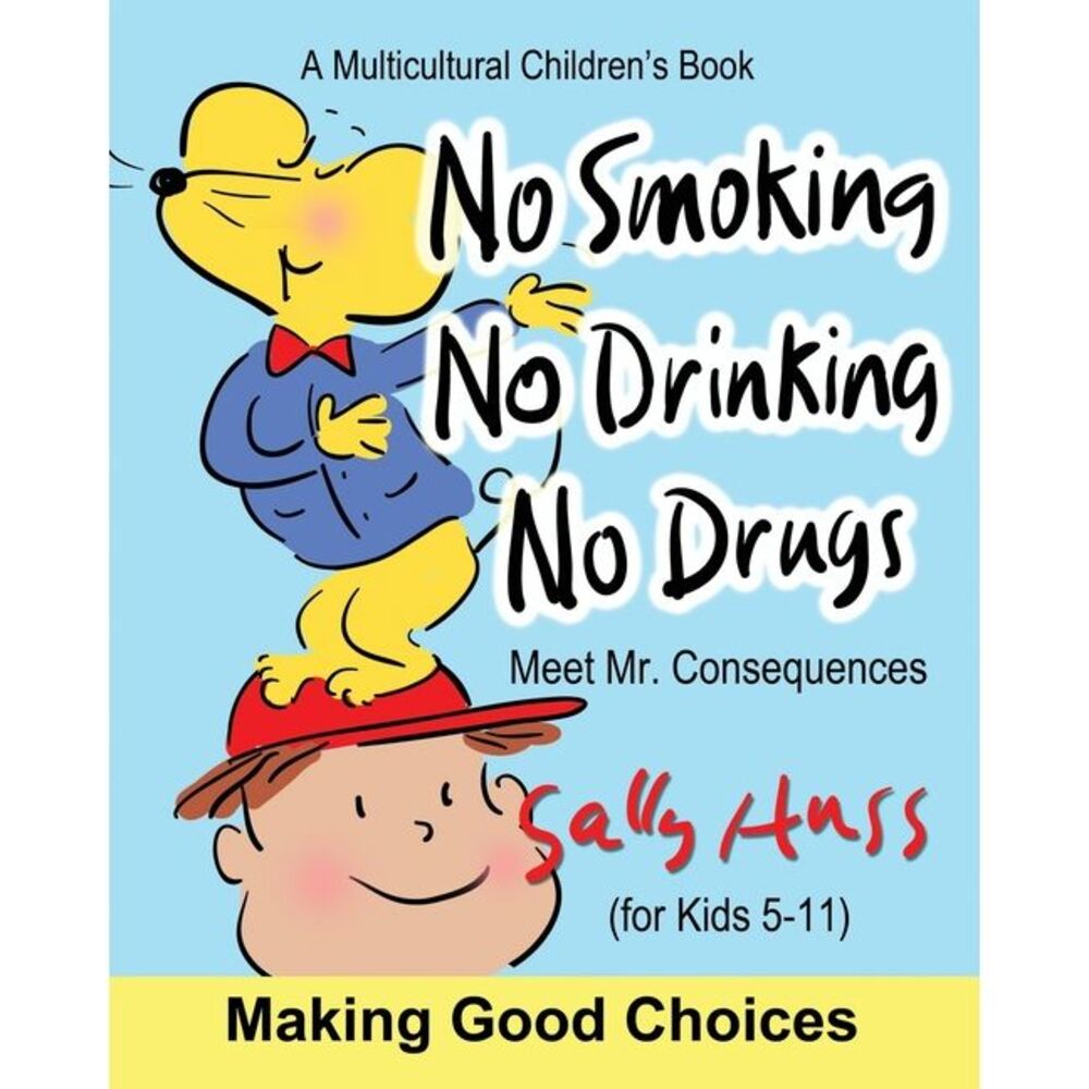 No Smoking, No Drinking, No Drugs: (a Children's Multicultural Book) -- Sally Hu